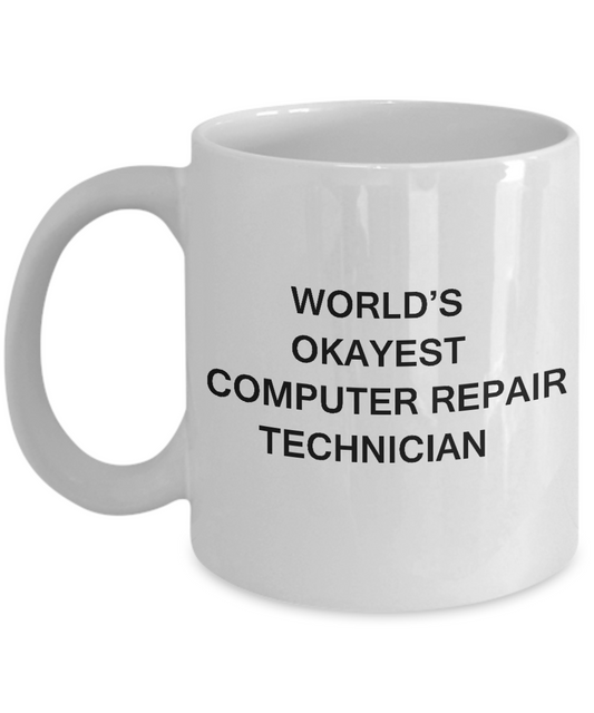 Funny Mug - World's Okayest Computer repair technician -White coffee mugs 11 oz