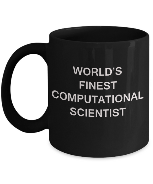 World's Finest Computational scientist - Black coffee mugs 11 oz