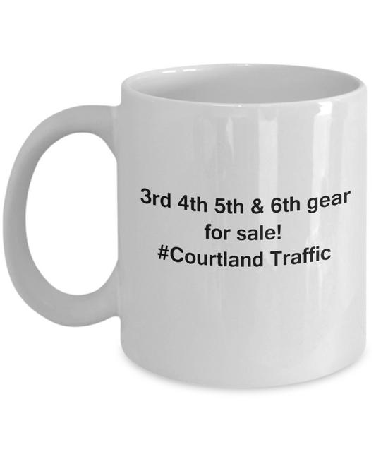 3rd 4th 5th & 6th Gear for Sale! Courtland Traffic White coffee mugs for Car lovers & drivers 11 oz