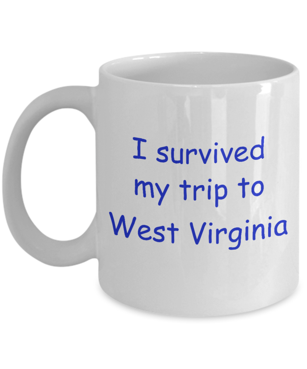 West Virginia mugs souvenirs , I survived my trip to West Virginia - White Coffee Mug Tea Cup 11 oz Gift