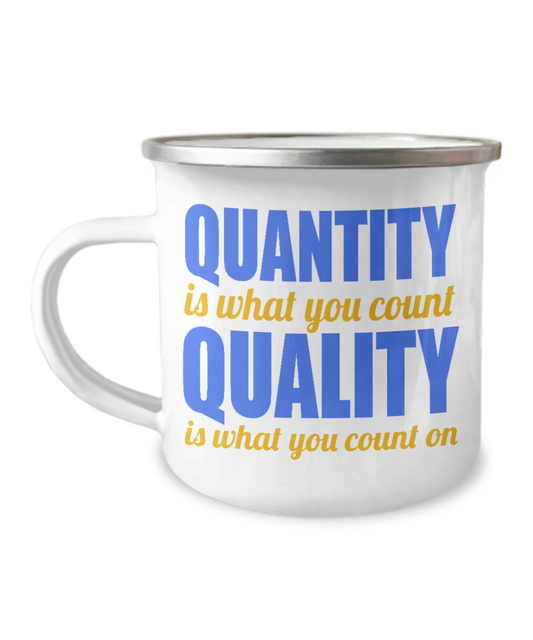 Quantity Is What You Count Quality Is What You Count On-12 Oz Stainless Steel Enamel Finish White Camper Coffee Mug
