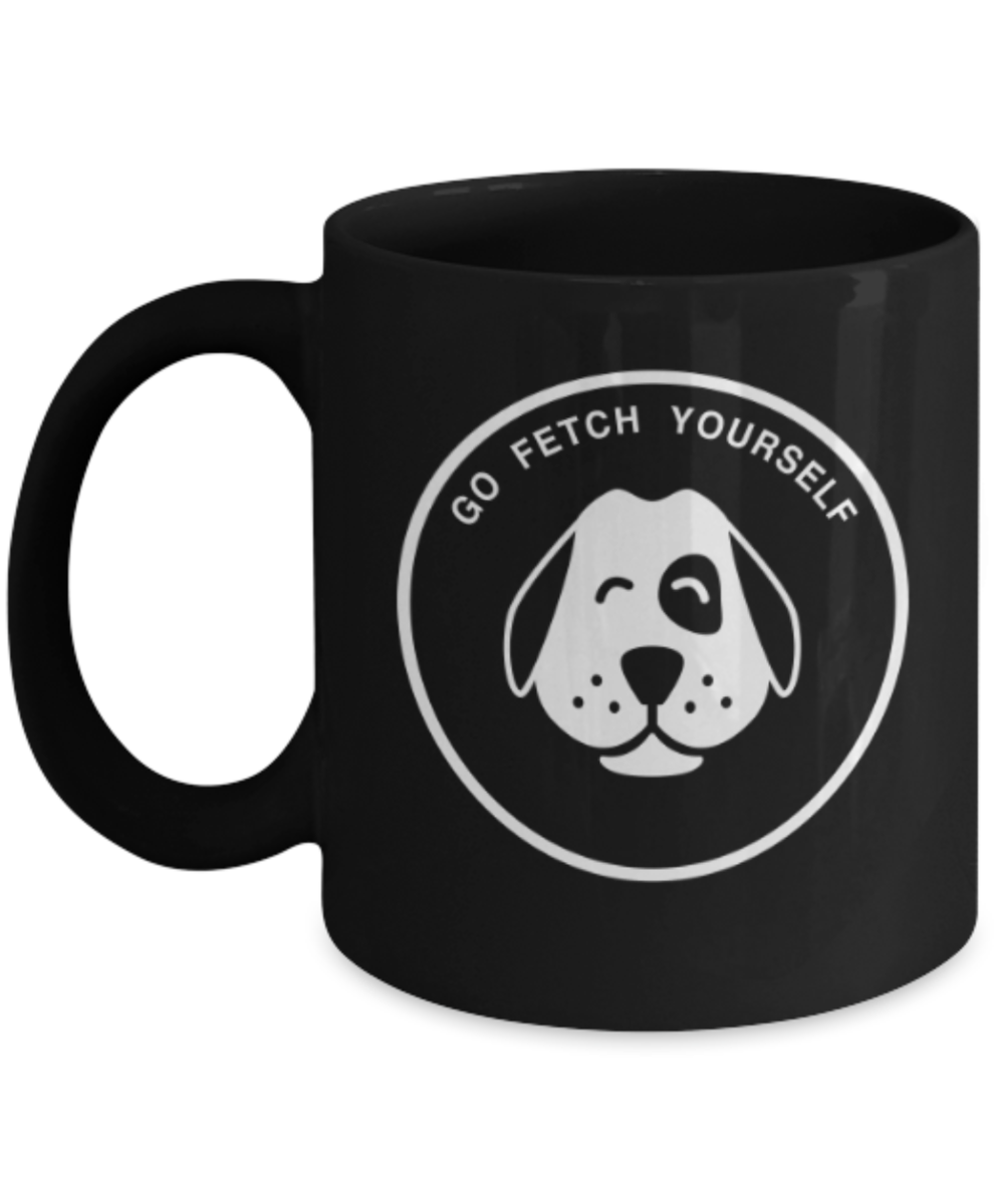 Gift gor dog lovers , Go Fetch Yourself - Black Coffee Mug Porcelain Tea Cup 11 oz - Great Gift