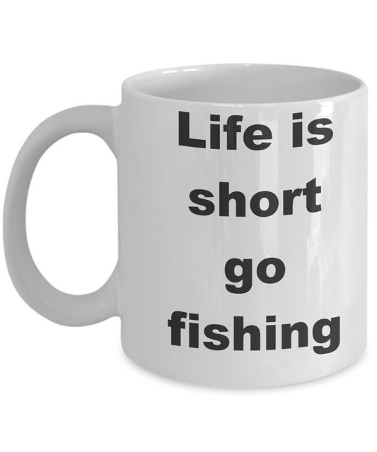 Fishing - Life is short go fishing - White Porcelain Coffee Cup,Premium 11 oz Funny Mugs White coffee cup Gifts Ideas