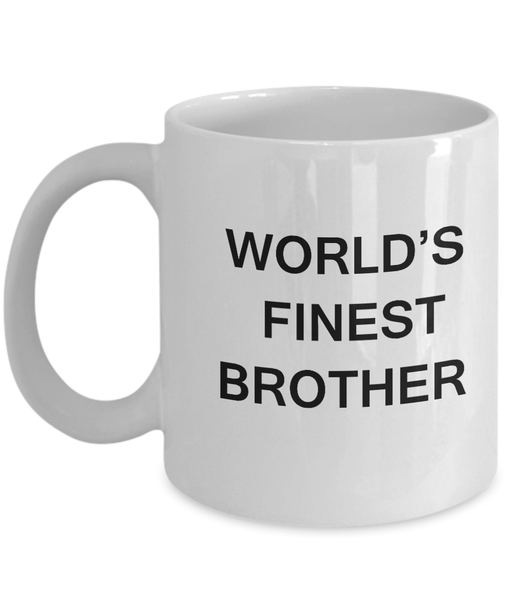 World's Finest Brother - Brother Gift Coffee Mugs White coffee mugs 11 oz