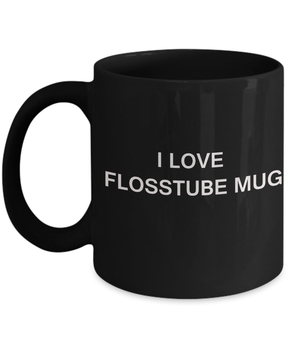 I Love Flosstube Mug, Flosstube Lovers Mugs- Black Porcelain Funny Mugs Coffee cups 11 oz