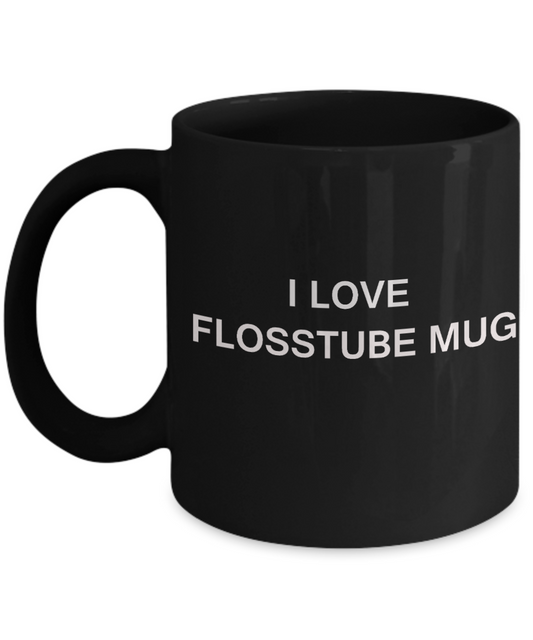I Love Flosstube Mug, Flosstube Lovers Mugs- Black Porcelain Funny Mugs Coffee cups 11 oz