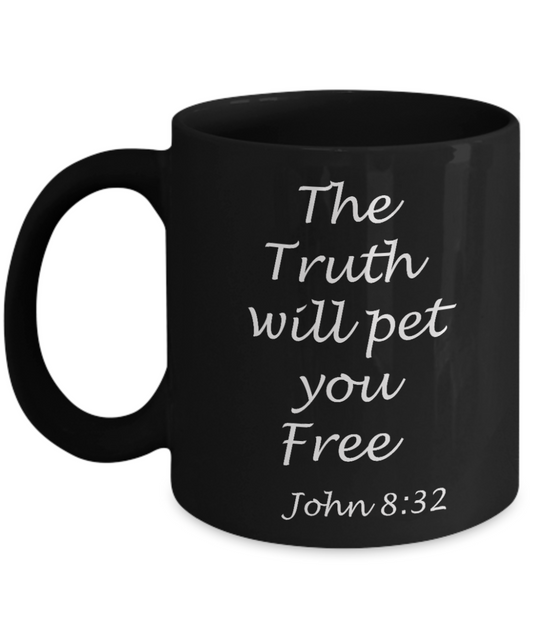 John 8:32 bible quotes, The truth will pet you free - Black Coffee Mug Tea Cup 11 oz Gift