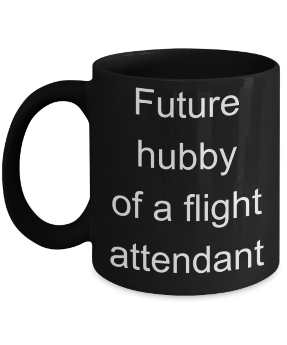 Husband gifts mugs, Future hubby of a flight attendant - Funny Black Porcelain Coffee Mug Cute Ceramic Cup 11 oz