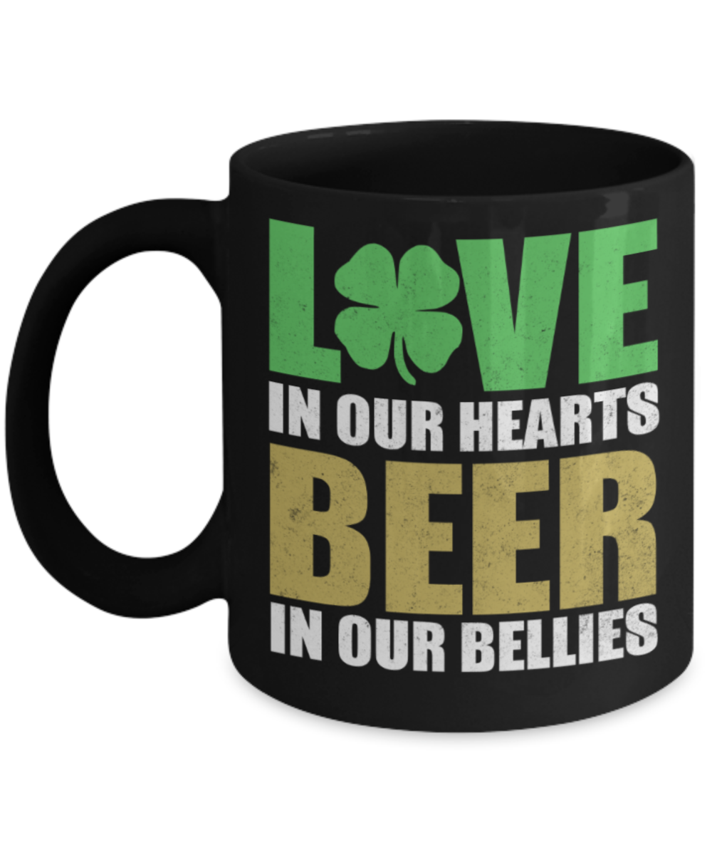 St patrick day assesories coffee mug - Love in our hearts Beer in our bellies - Funny Black Porcelain Coffee Mug Cute Ceramic Cup 11 oz
