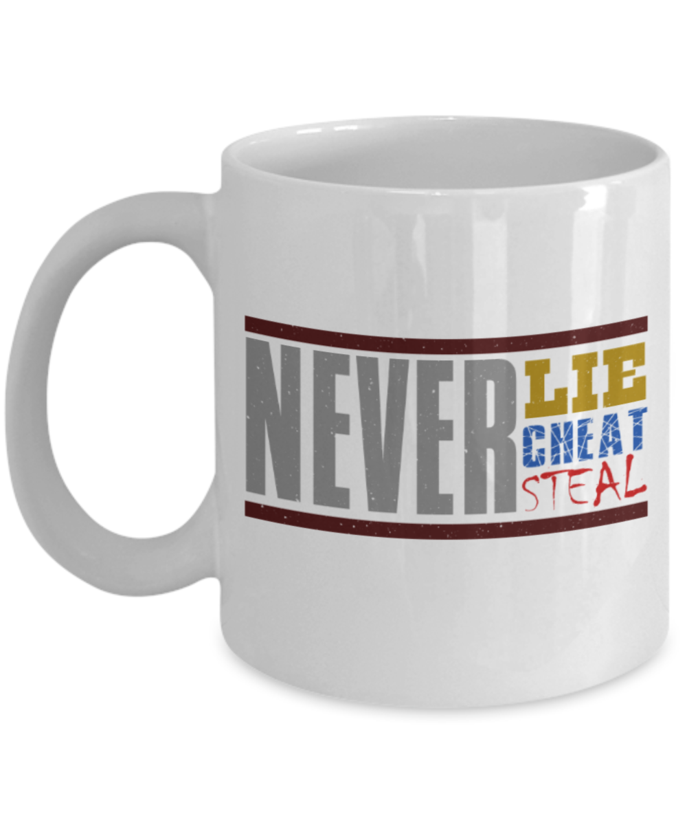 Never Lie Cheat Steal - Funny White Porcelain Coffee 11 oz