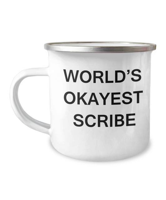 World's Okayest Scribe- 12 Oz Stainless Steel Enamel Finish White Camper Coffee Mug - Inspirational and Sarcasm mugs