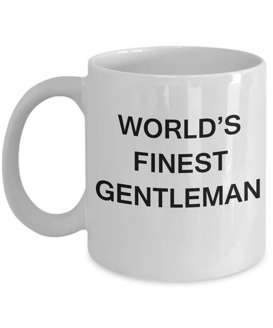 Funny Gentleman Mugs - World's Finest Gentleman - White coffee mugs 11 oz