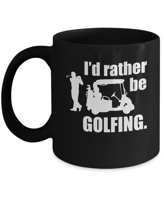 I'd rather be golfing coffee mugs for golfing lovers and sports Black coffee mugs 11 oz