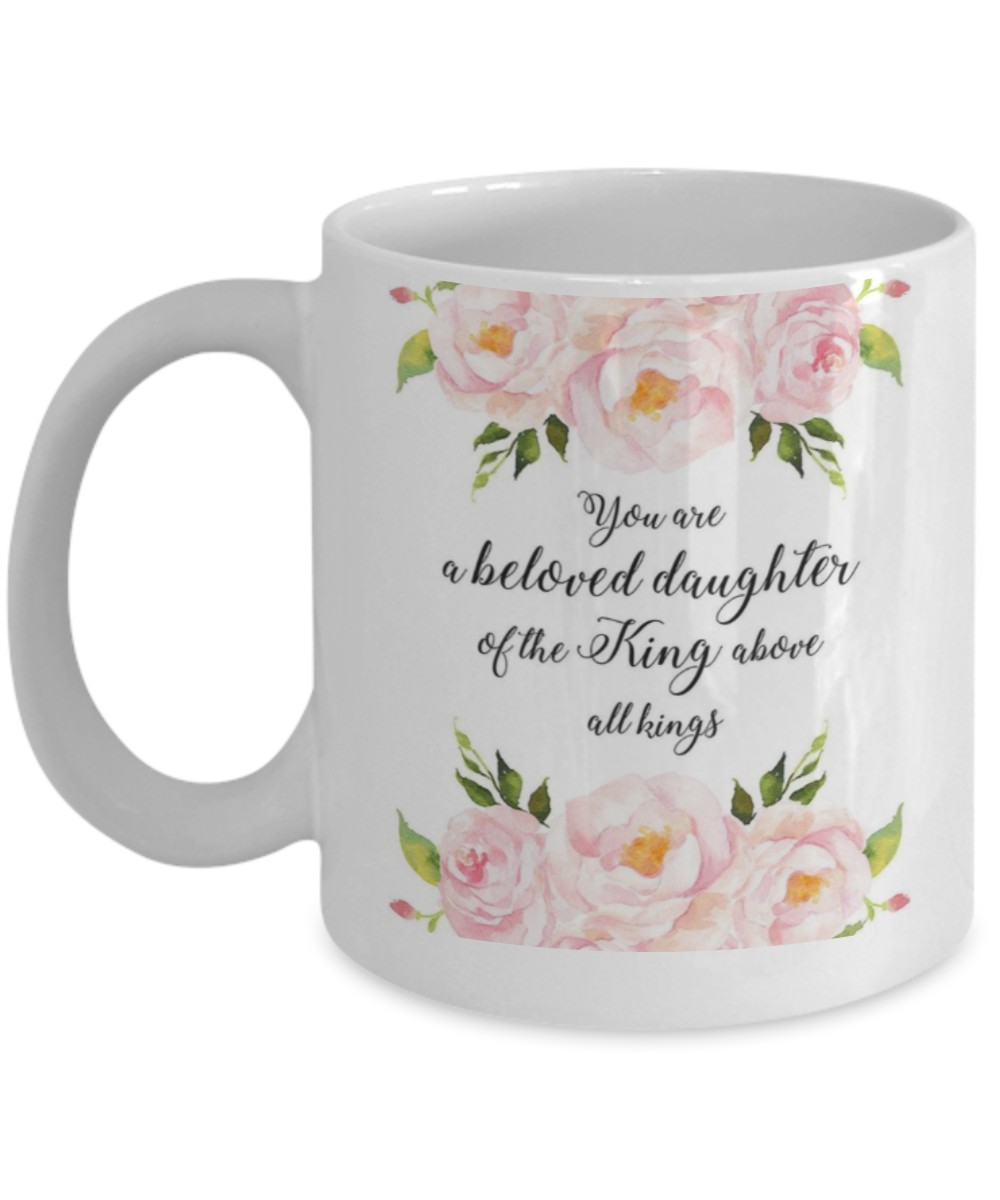 Religious coffee mugs , You are a beloved daughter of the king - White Coffee Mug Tea Cup 11 oz Gift