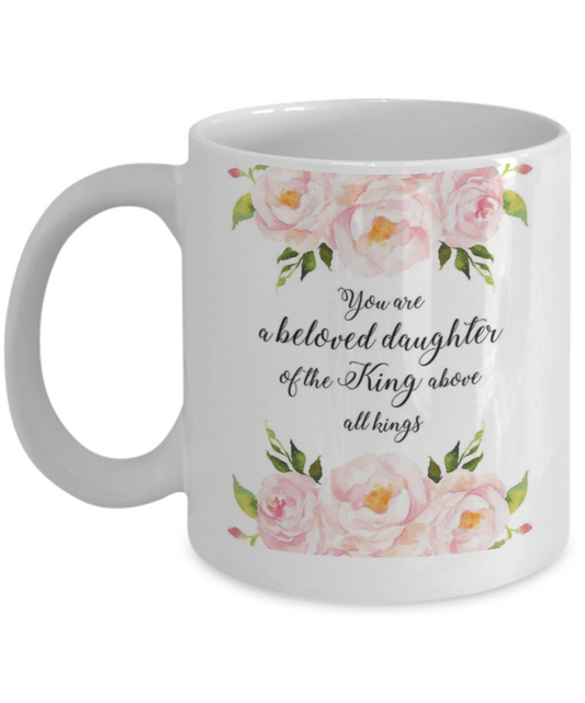 Religious coffee mugs , You are a beloved daughter of the king - White Coffee Mug Tea Cup 11 oz Gift