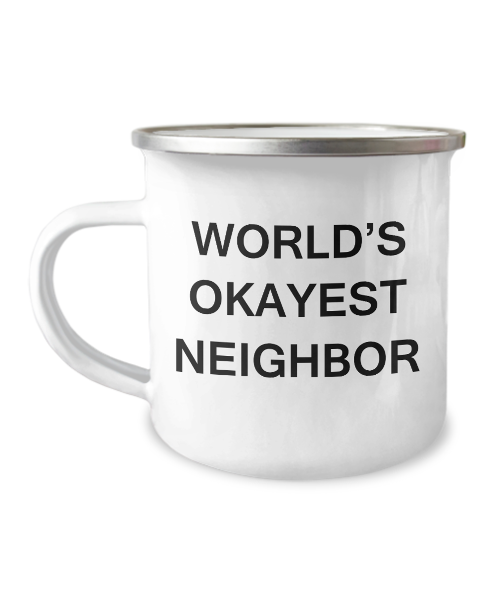 World's Okayest Neighbor-Coffee Camper Mug, Premium -12 Oz Stainless Steel Enamel Finish White Camper Coffee Mug