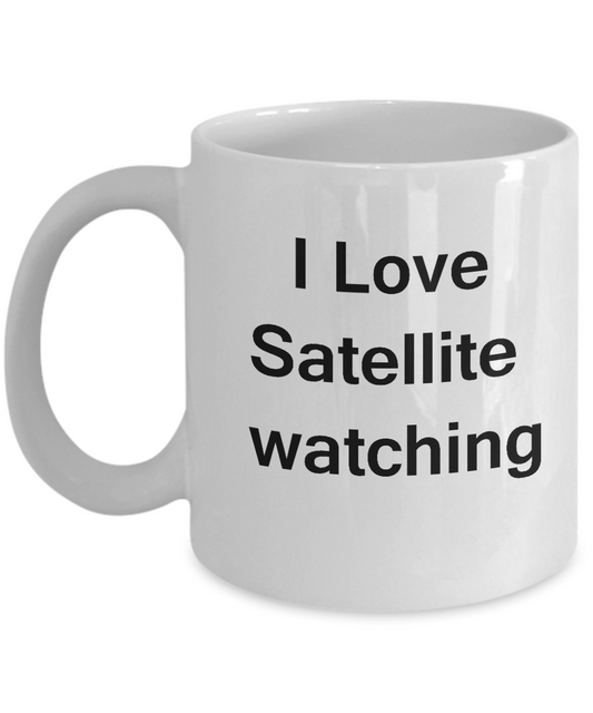 Funny Coffee Mug - I Love Satellite Watching - Valentines White coffee mugs 11 oz