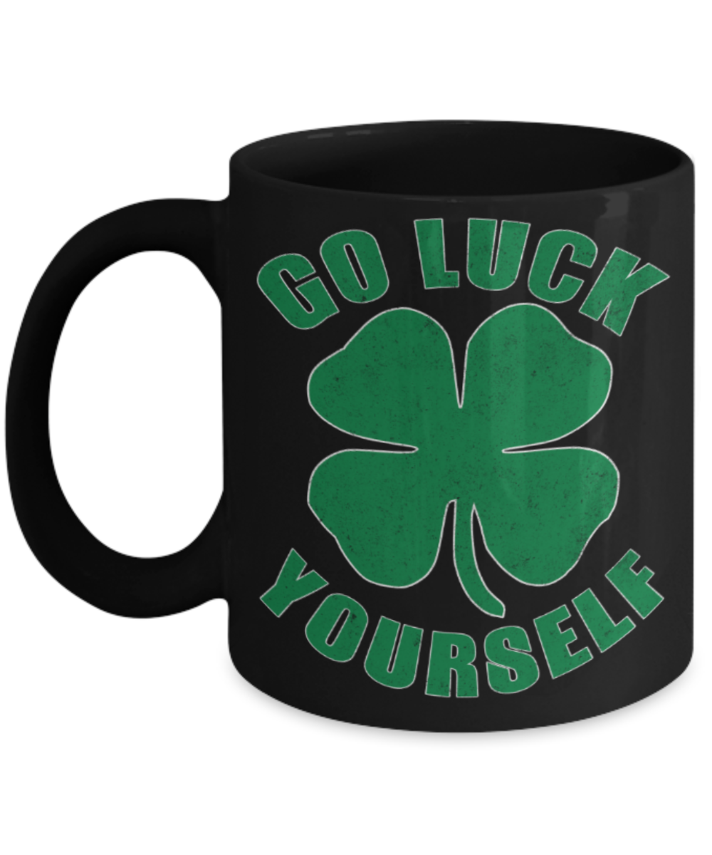 St patrick day assesories coffee mug - Go Luck Yourself - Funny Black Porcelain Coffee Mug Cute Ceramic Cup 11 oz