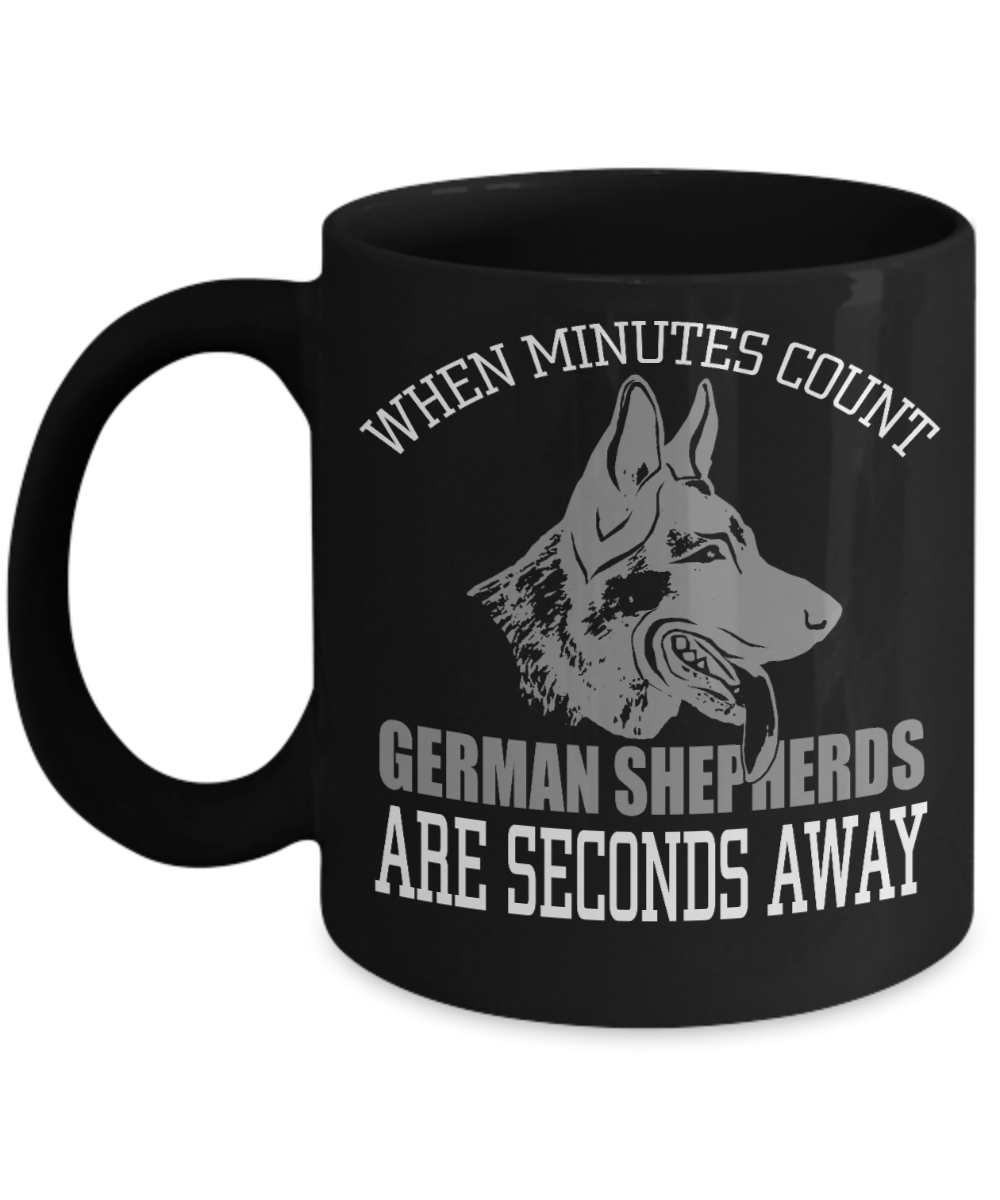Best Dog Dad Coffee mug, when Minutes Count German Shepherds Are Seconds Away-Black Porcelain Coffee Mug 11 oz