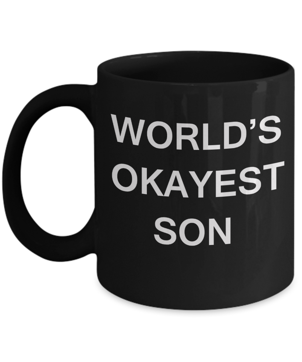 Funny Mug, Gifts For Lovely Sons & Kids - World's Okayest Son -Black coffee mugs 11 oz