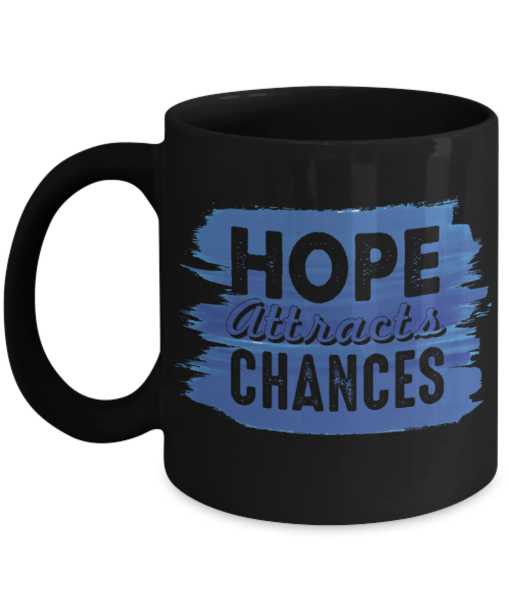 Success Lovers Mugs, Hope attracts chances - Funny Black Porcelain Coffee 11 oz
