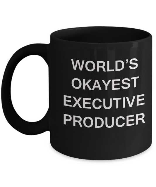 Funny Mug, Gifts World's Okayest Executive Producer Black coffee mugs 11 oz