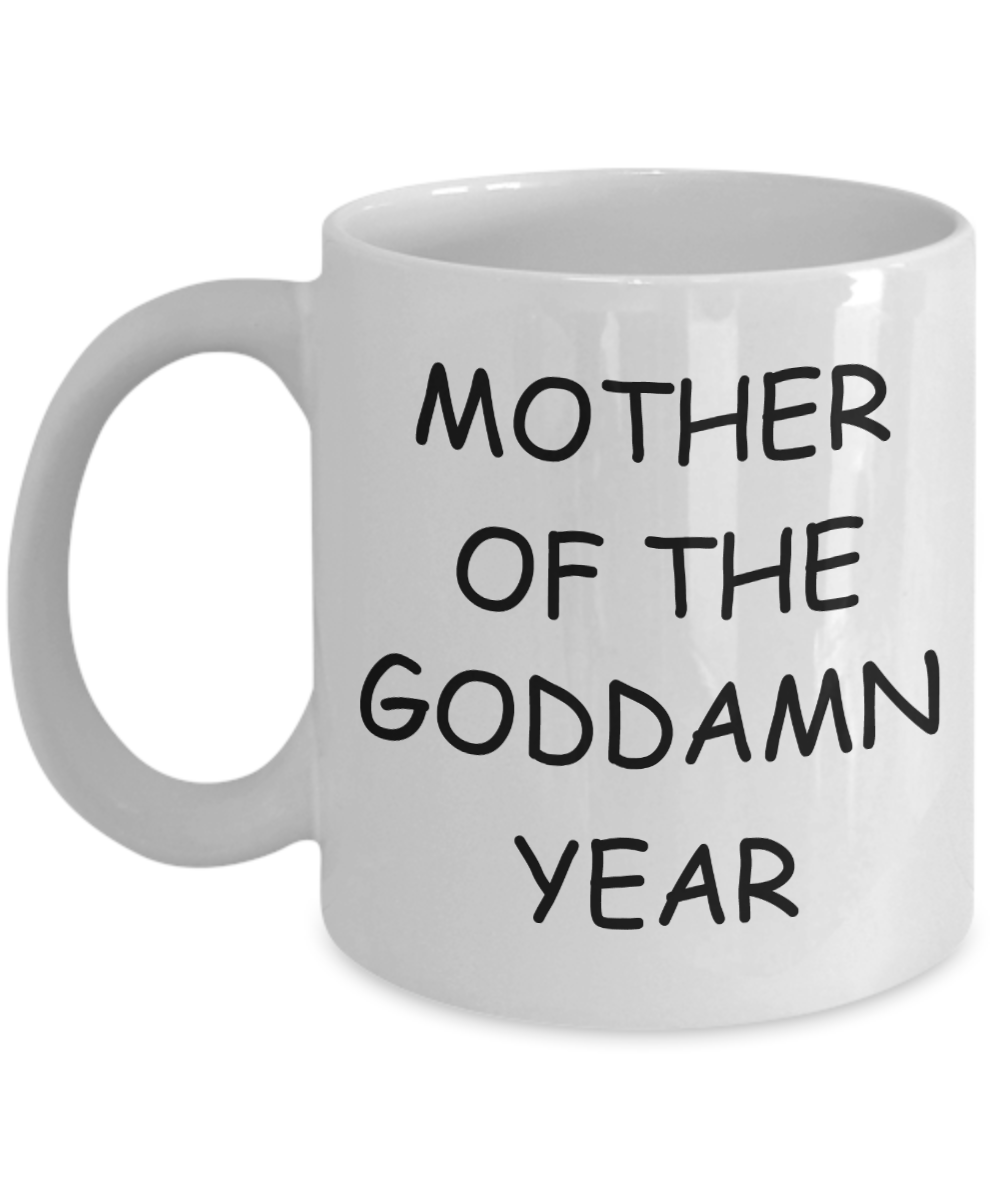 Write like a mother f mug, Mother of the Goddamn Year - White Porcelain Coffee 11 oz