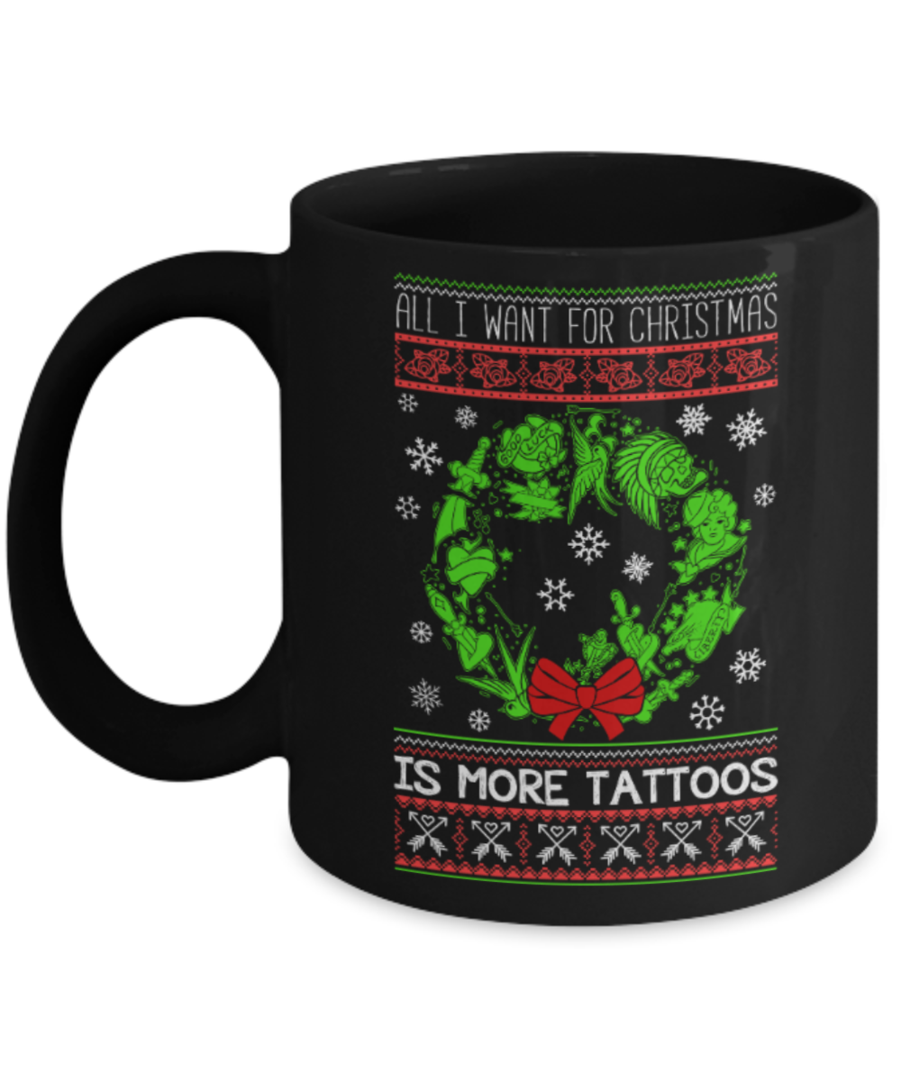Christmas Lovers Mugs , Want Tattoos - Black Coffee Mug Porcelain Tea Cup 11 oz - Great Gift