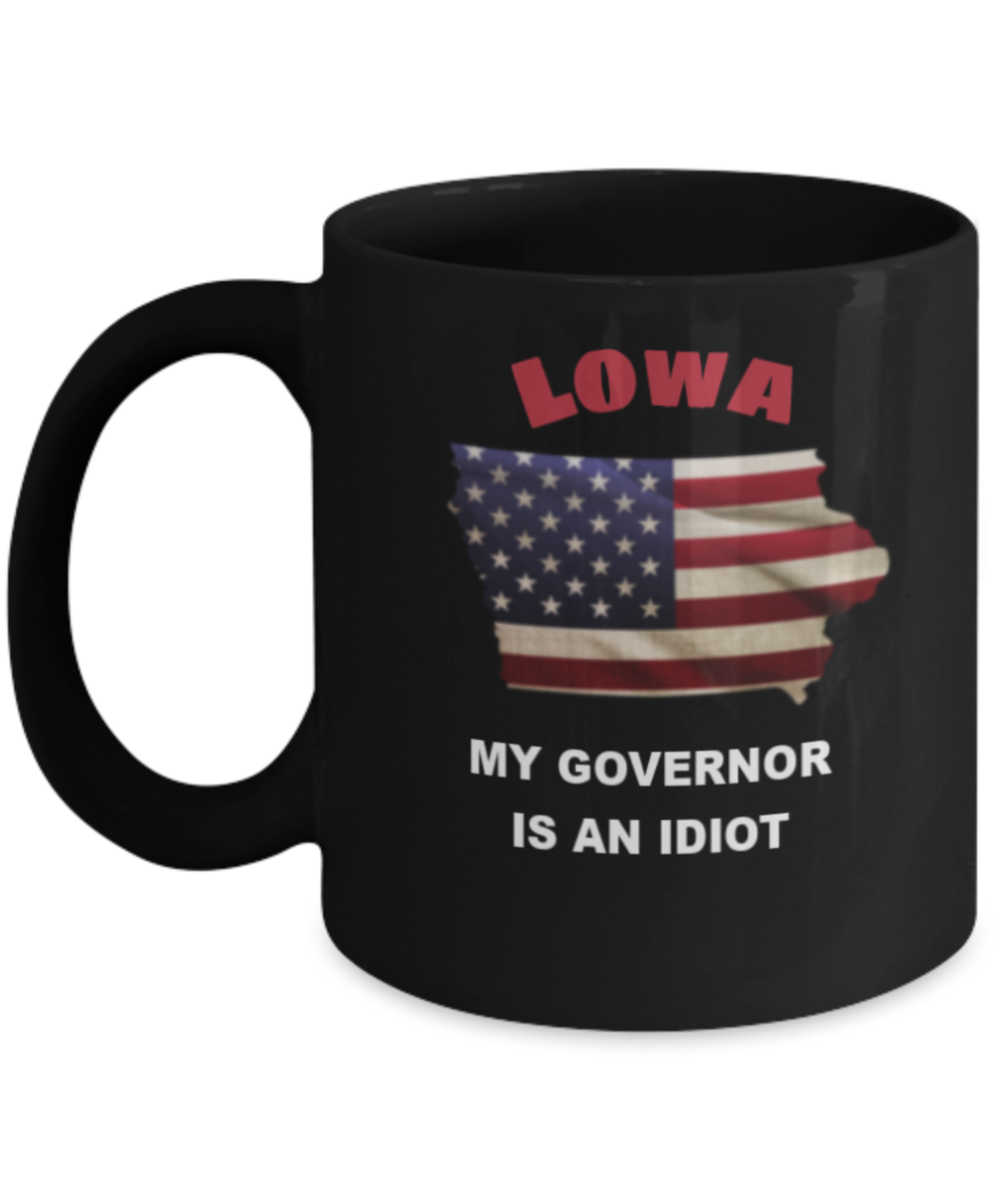 Lowa My GOVERNOR Is An IDIOT Funny Political Coffee Mug,My Governor is an Idiot,My Governor Is A Liar, Not My Governor Mug 11oz