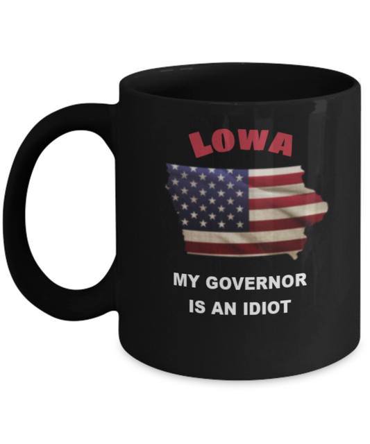 Lowa My GOVERNOR Is An IDIOT Funny Political Coffee Mug,My Governor is an Idiot,My Governor Is A Liar, Not My Governor Mug 11oz