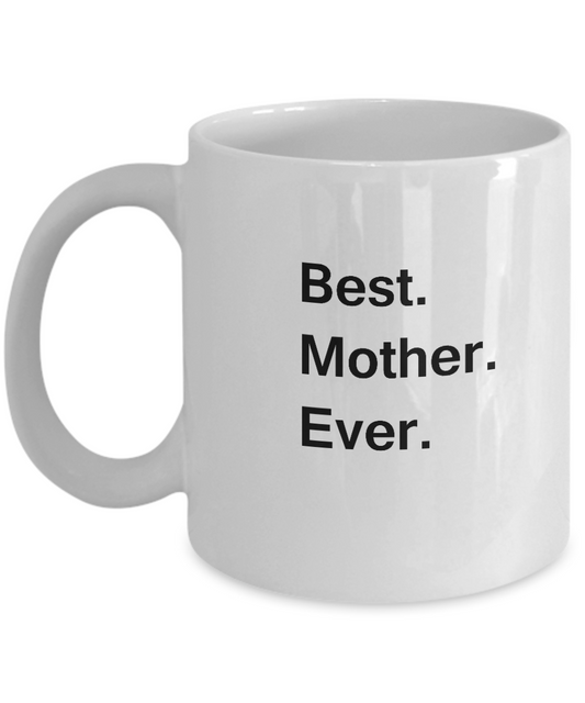 Best Mother Ever Coffee Mugs - Gift from Kids, Funny Valentine Coffee Mugs - White coffee mugs 11 oz