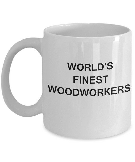 World's Finest Woodworkers - Gifts For Woodworkers White coffee mugs 11 oz