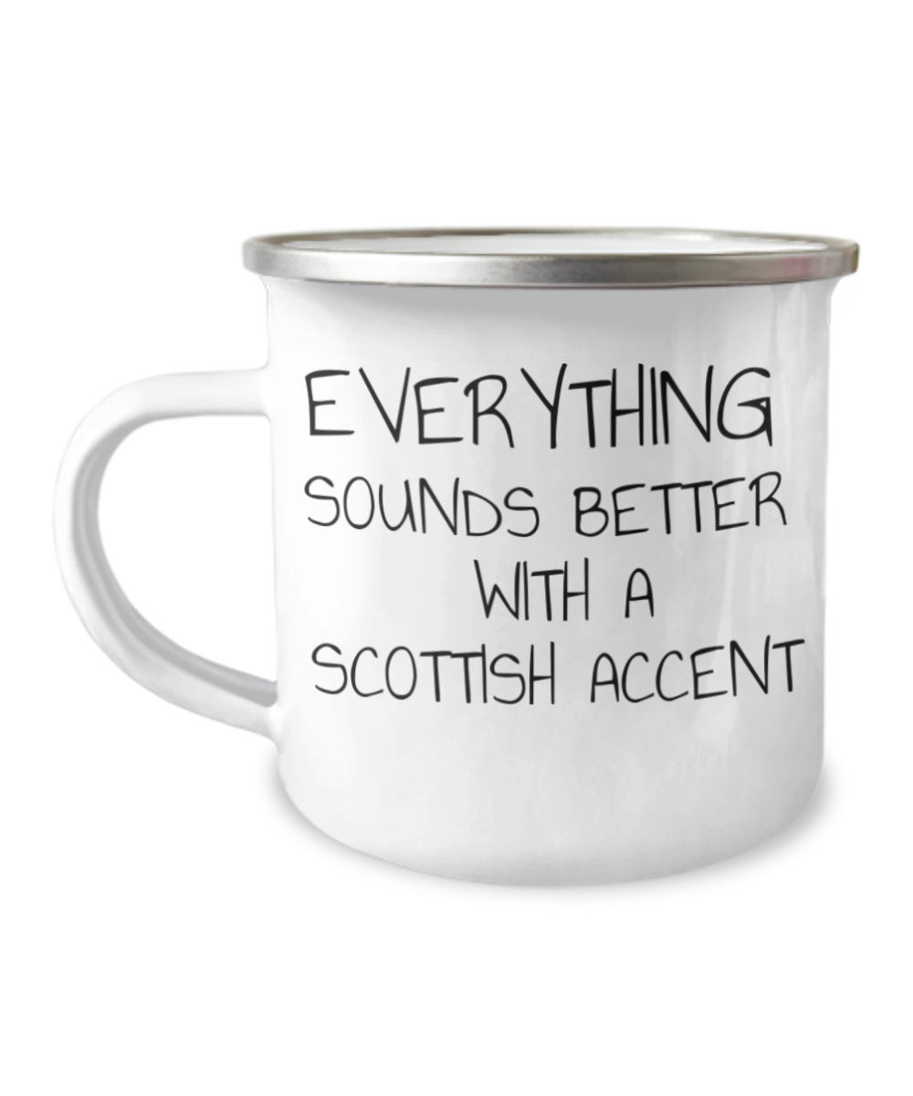 Everything Sounds Better With A Scottish Accent, Scotland, Scottish -12 Oz Stainless Steel Enamel Finish White Camper Coffee Mug