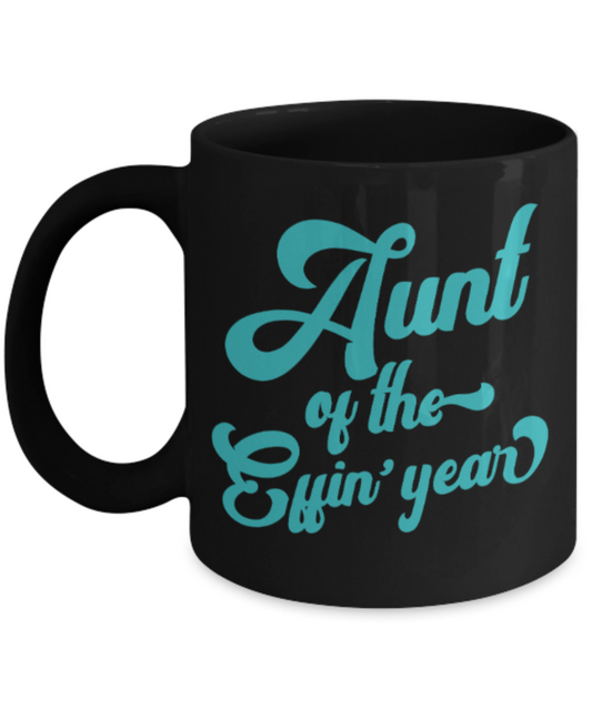 Aunt gift mugs, Aunt of the Effin' year - Funny Black Porcelain Coffee Mug Cute Ceramic Cup 11 oz