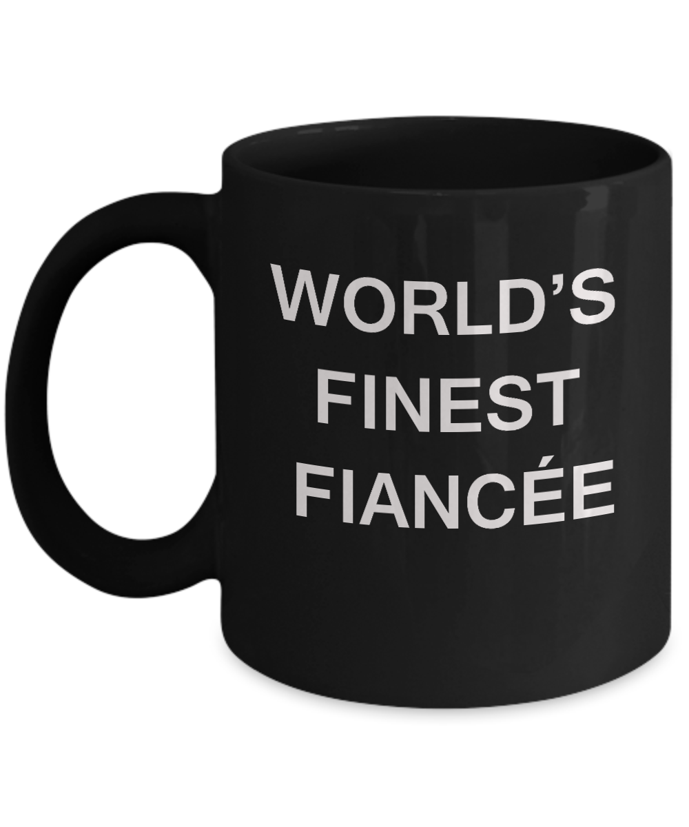 Funny Fiancée Mugs - World's Finest Fiancée Black coffee mugs 11 oz Inspirational and sarcasm