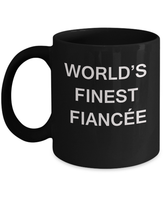 Funny Fiancée Mugs - World's Finest Fiancée Black coffee mugs 11 oz Inspirational and sarcasm