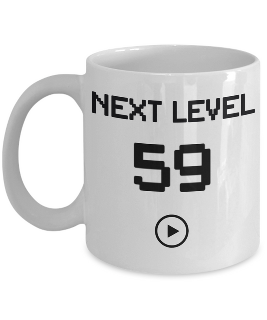 59th Birthday Coffee Mug, Next Level 59, Gamer Coffee Mug, Birthday Mug- White Porcelain Coffee Mug 11 Oz Birthday Coffee Mug
