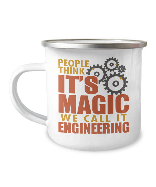 Engineer Coffee Mug, People Think It's Magic We Call It Engineering - 12 Oz Stainless Steel Enamel Finish White Camper Coffee Mug