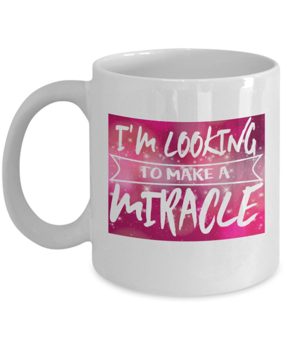 I'm looking to make a Miracle - Funny White Porcelain Coffee 11 oz