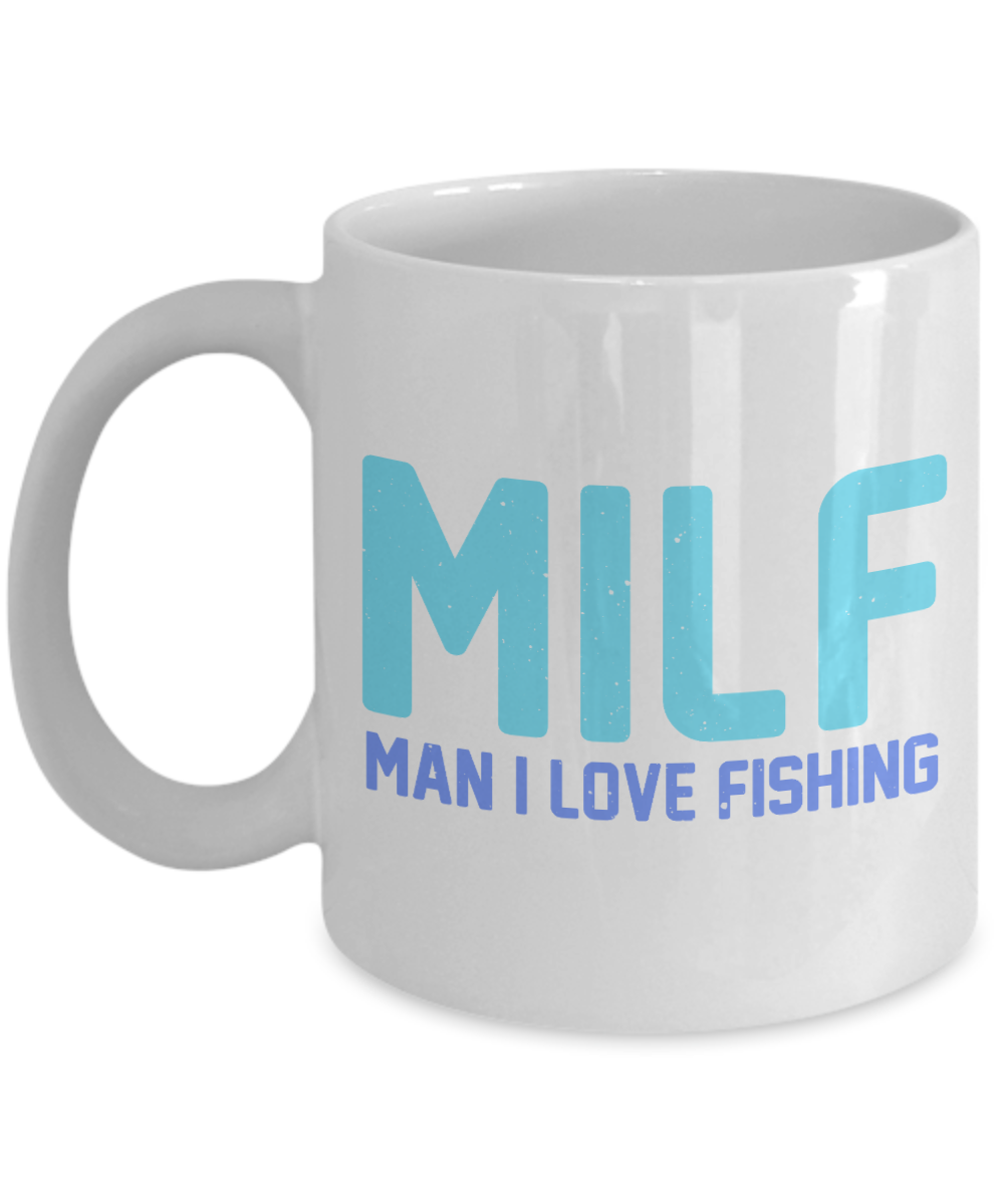 Fishing Love Coffee Mug, MILF- Man I Love Fishing -White Porcelain Coffee Mug 11 oz for dad, fishing, fishermen, son, Daughter