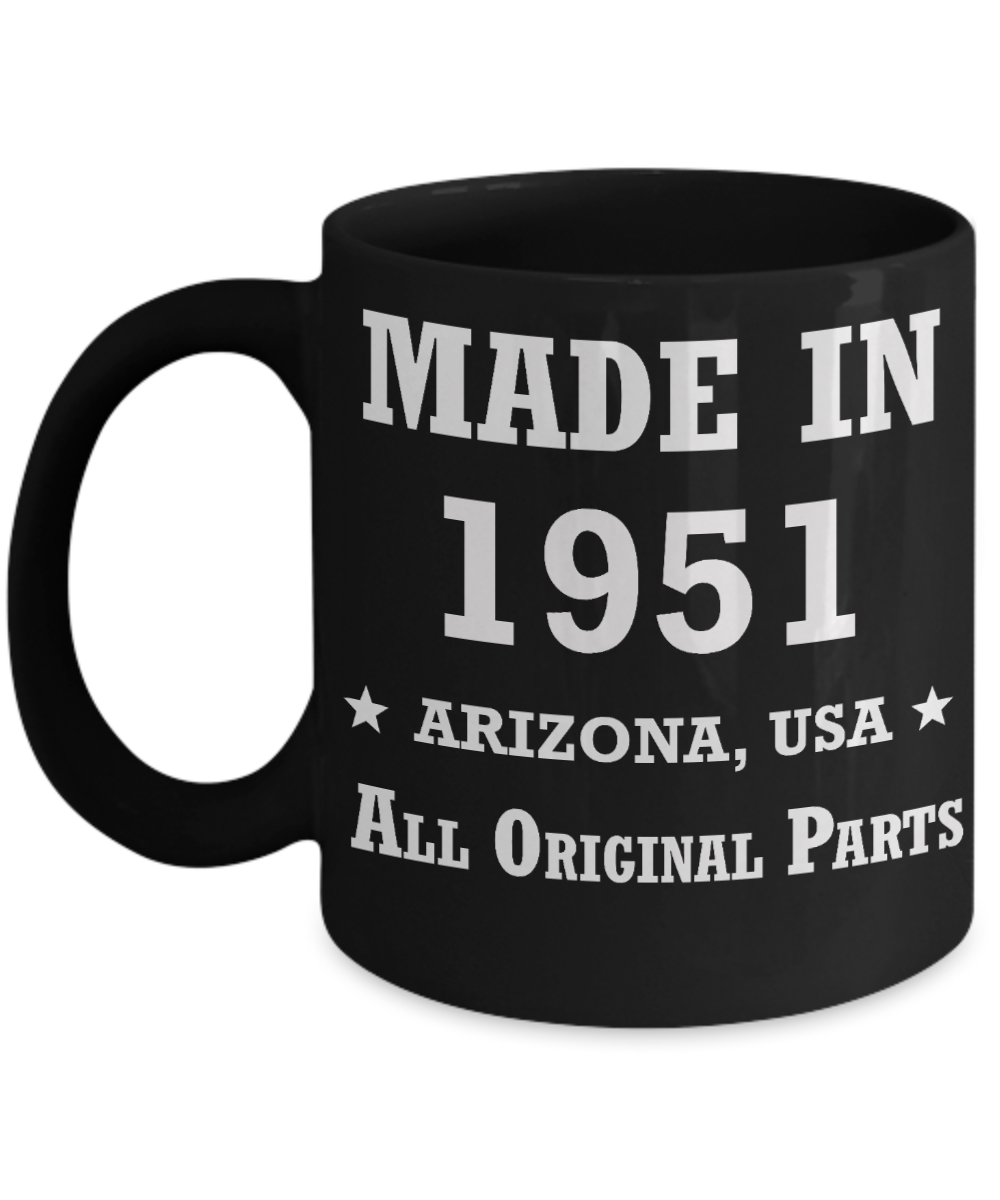 68th birthday gifts for women - Made in 1951 All Original Parts Arizona - Best 68th Birthday Gifts for family Ceramic Cup Black, Funny Mugs Gift Ideas 11 Oz