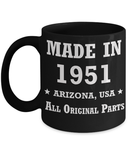 68th birthday gifts for women - Made in 1951 All Original Parts Arizona - Best 68th Birthday Gifts for family Ceramic Cup Black, Funny Mugs Gift Ideas 11 Oz