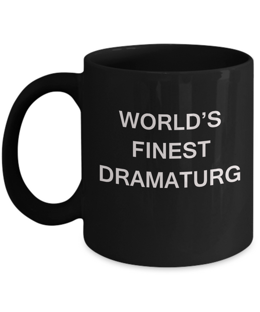 World's Finest Dramaturg - Gifts For Dramaturg - Porcelain Black coffee mugs 11 oz