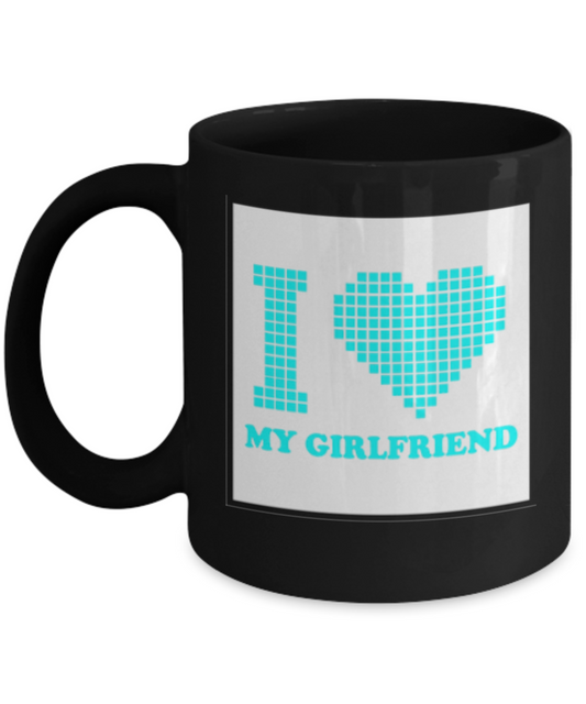 I Love My GirlFriend - Black Porcelain Coffee Cup,Premium 11 oz Black coffee cup