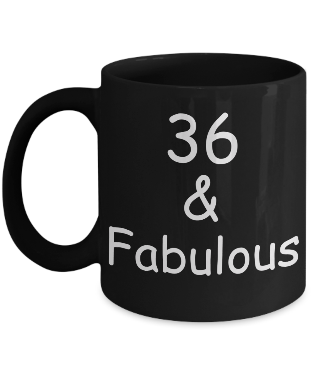 36th birthday Mugs for Women & Men - 36 And Fabulous - Funny Black Porcelain Coffee 11 oz