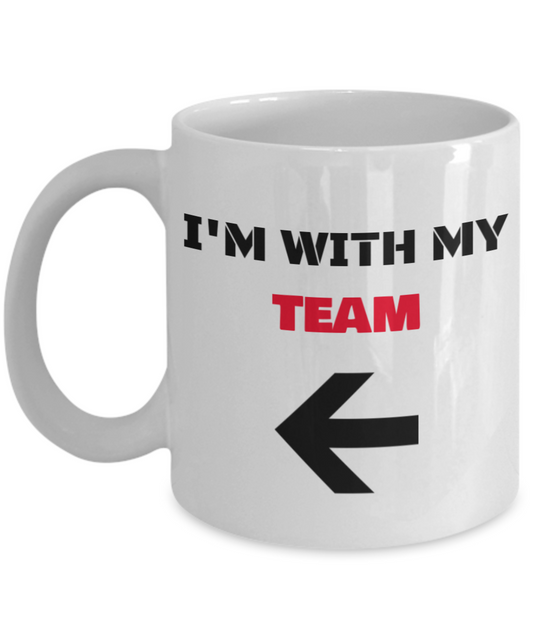 I'm With My Team Left Arrow - Funny Porcelain White Coffee Mug White coffee mugs 11 oz