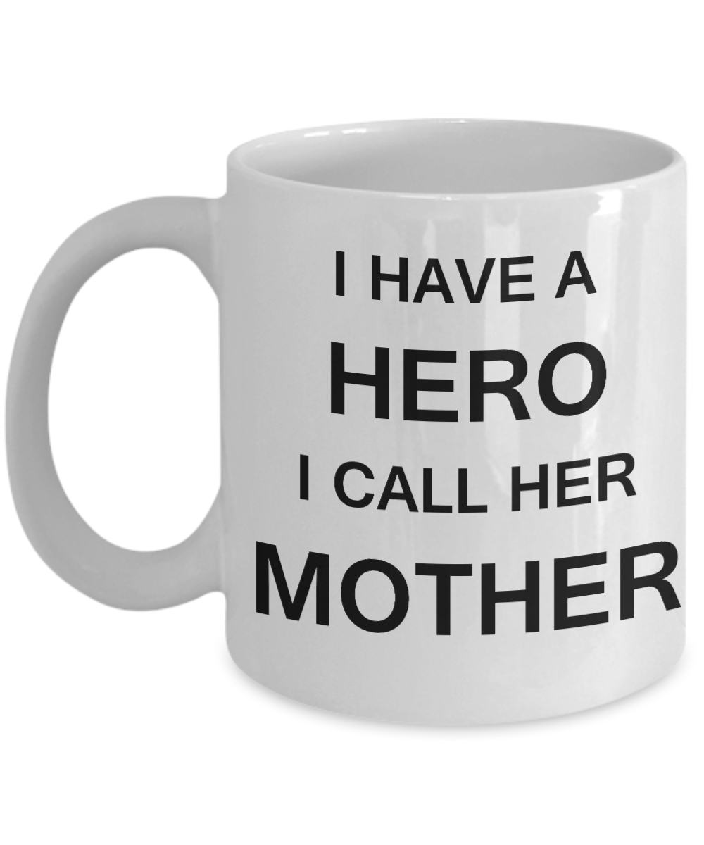 Unbiological mother gift - I have a Hero I call her Mother - White Porcelain Coffee Cup,Premium 11 oz Funny Mugs Gifts Ideas