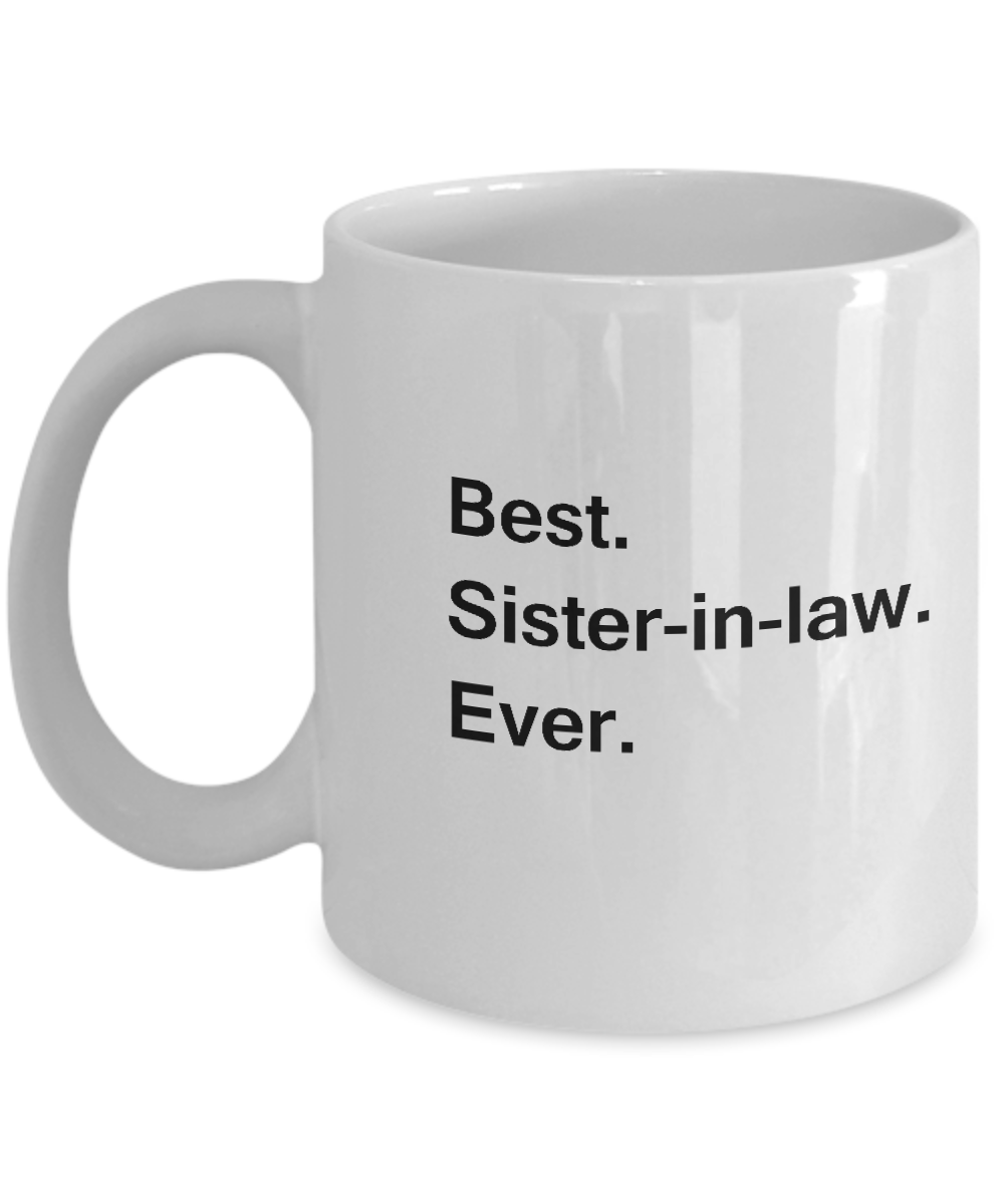 Best Sister in Law Ever - Gift from Brother/Sister, Funny Valentine White coffee mugs 11 oz