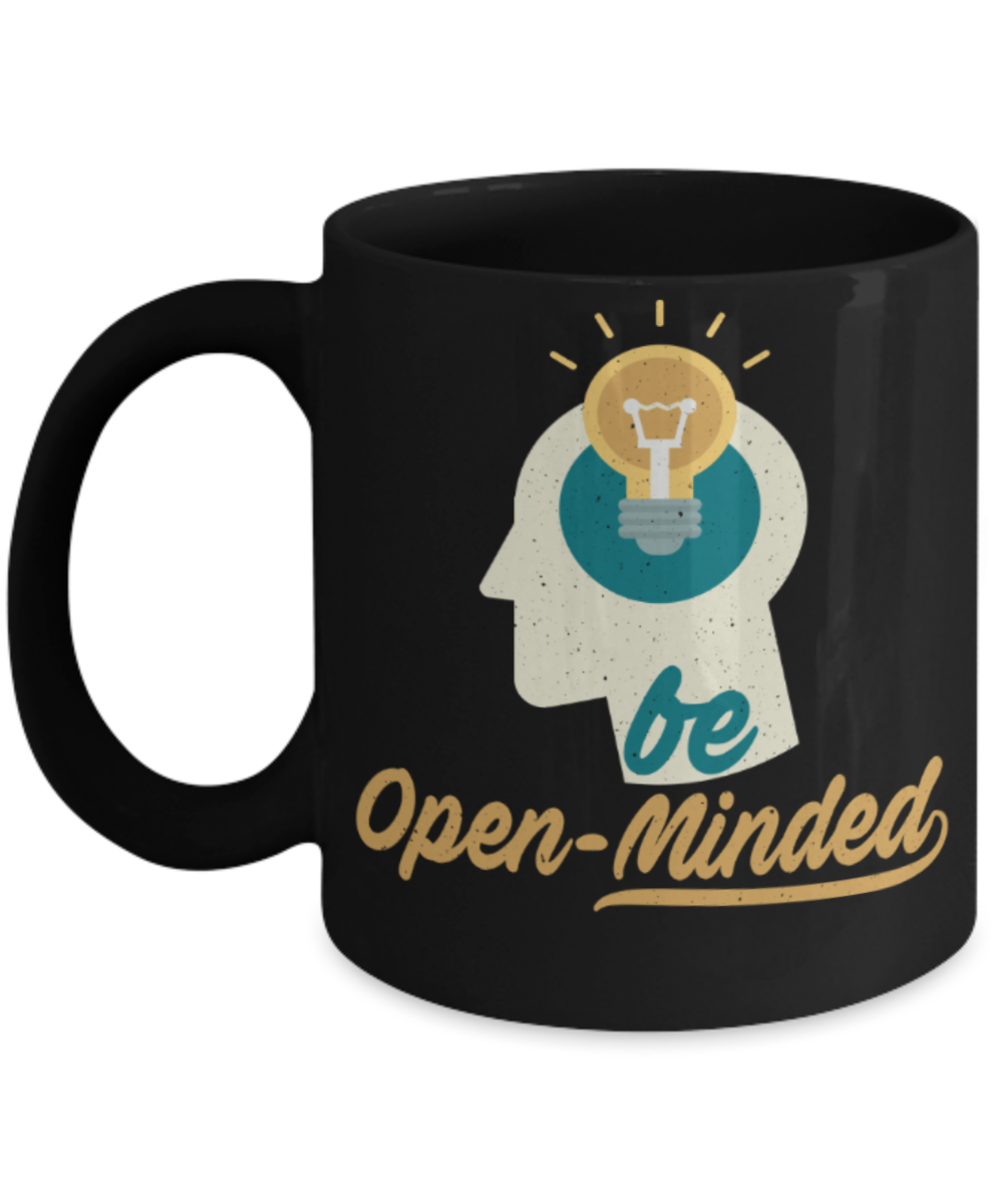 Be open minded - Funny Black Porcelain Coffee 11 oz