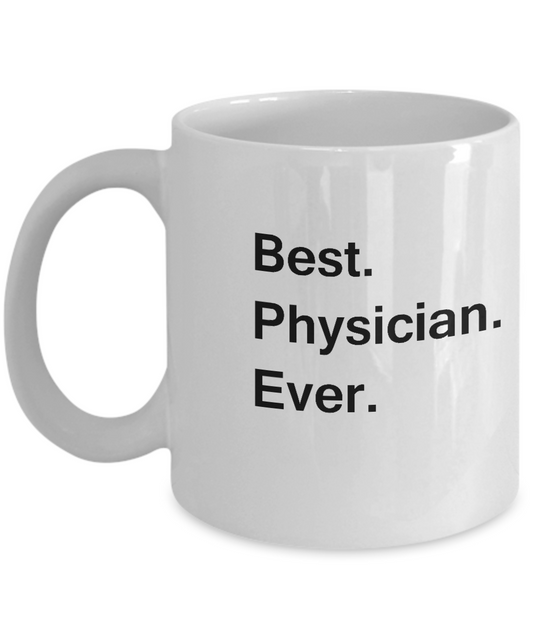 Best Physician Ever White Mugs - Funny Valentine Coffee Mugs -White coffee mugs 11 oz